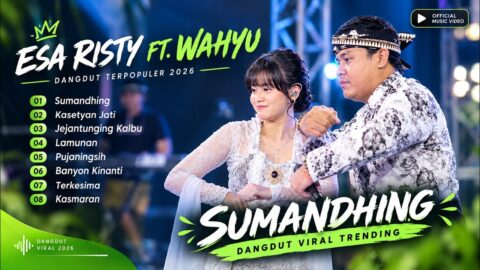 Esa Risty ft. Wahyu F Giri – SUMANDHING – KASETYAN JATI – JEJANTUNGING KALBU || FULL ALBUM DANGDUT